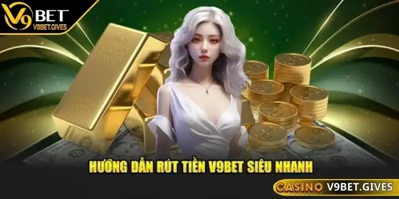 Đa dạng kênh rút tiền V9bet