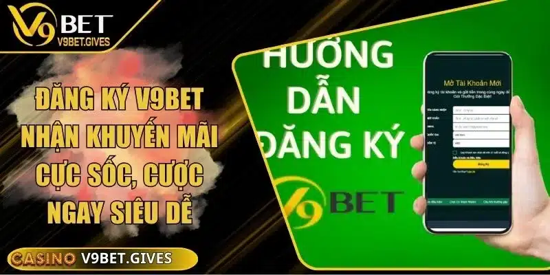 Đăng Ký V9bet Nhận Khuyến Mãi Cực Sốc, Cược Ngay Siêu Dễ