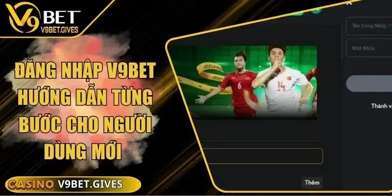 Đăng Nhập V9bet Hướng Dẫn Từng Bước Cho Người Dùng Mới