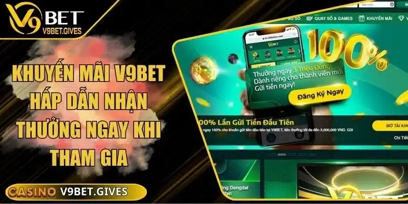 Khuyến Mãi V9bet Hấp Dẫn Nhận Thưởng Ngay Khi Tham Gia