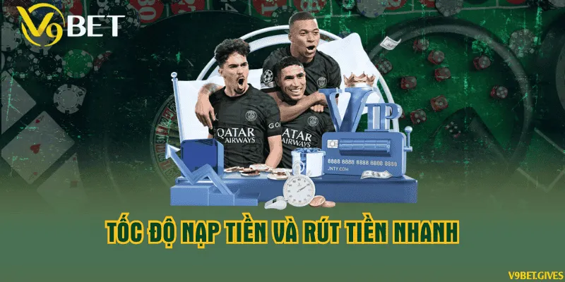 Tốc độ nạp và rút tiền nhanh