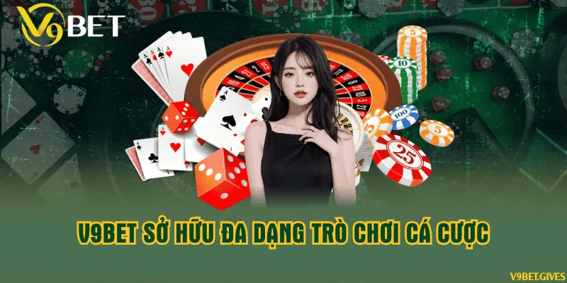 V9BET sở hữu đa dạng trò chơi cá cược